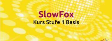 SlowFox - Kurs Stufe 1^- Basis